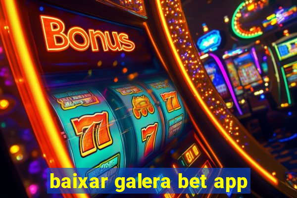 baixar galera bet app